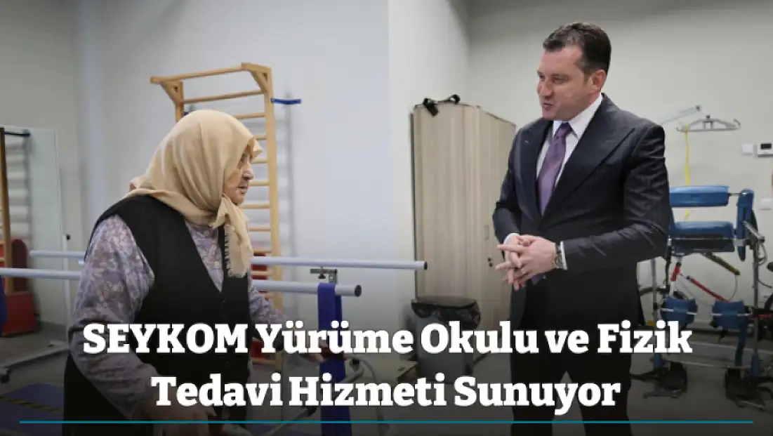 SEYKOM Yürüme Okulu ve Fizik Tedavi Hizmeti Sunuyor