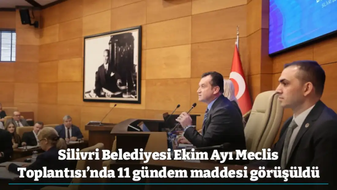 Silivri Belediyesi Ekim Ayı Meclis Toplantısı’nda 11 gündem maddesi görüşüldü