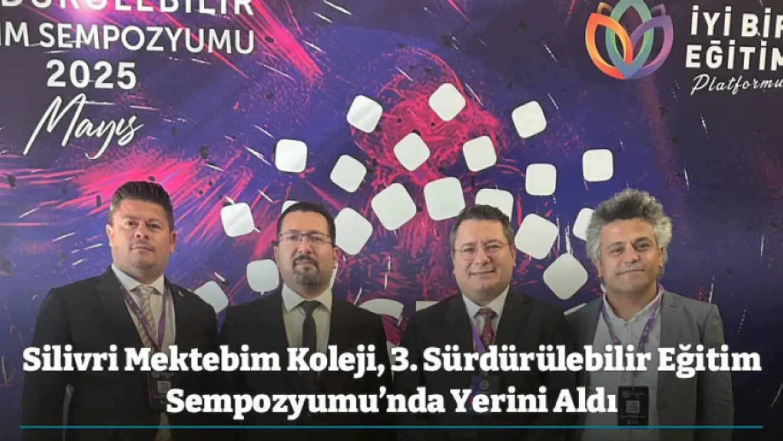 Silivri Mektebim Koleji, 3. Sürdürülebilir Eğitim Sempozyumu’nda Yerini Aldı