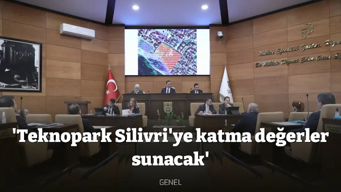 'Teknopark Silivri'ye katma değerler sunacak'