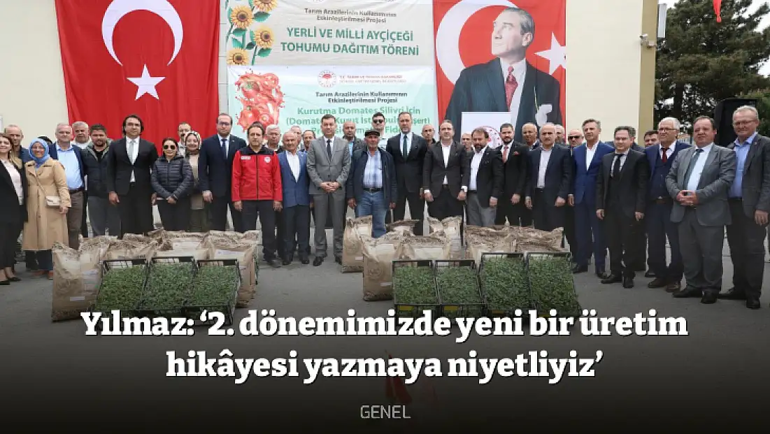 Yılmaz: ‘2. dönemimizde yeni bir üretim hikâyesi yazmaya niyetliyiz’