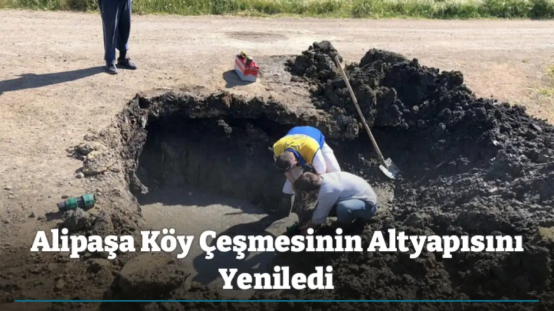 Alipaşa Köy Çeşmesinin Altyapısını Yeniledi