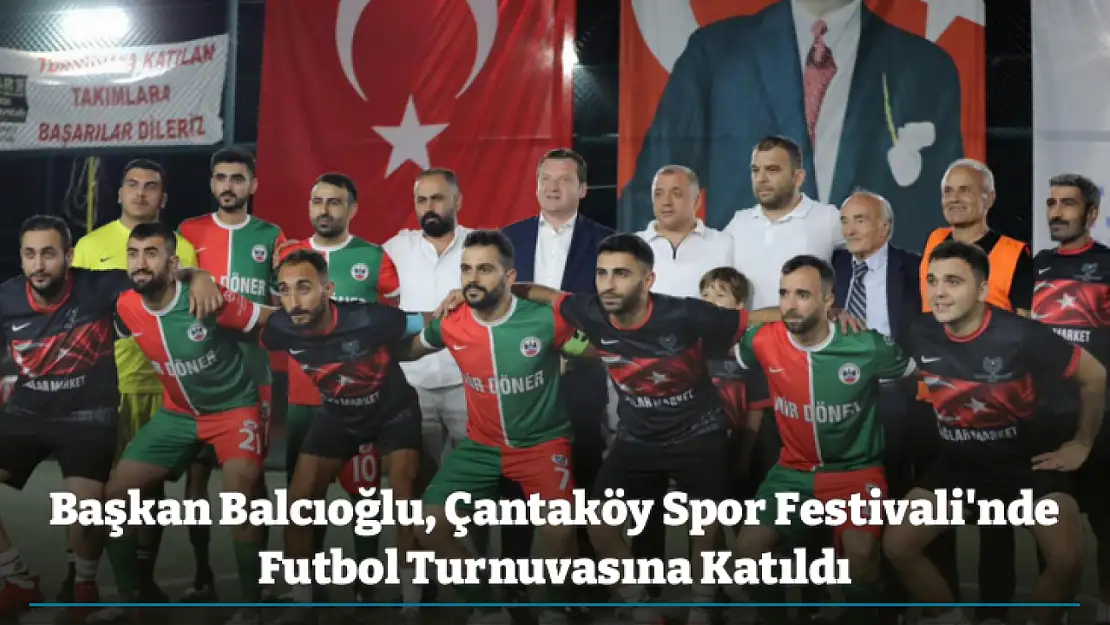 Başkan Balcıoğlu, Çantaköy Spor Festivali'nde Futbol Turnuvasına Katıldı