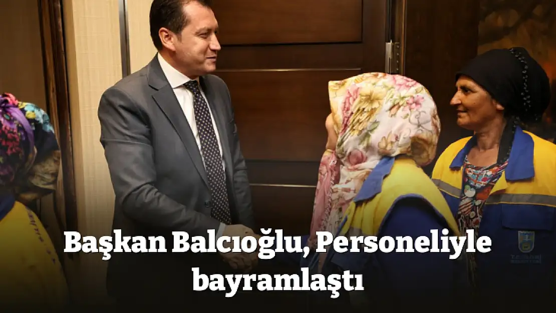 Başkan Balcıoğlu, Personeliyle bayramlaştı