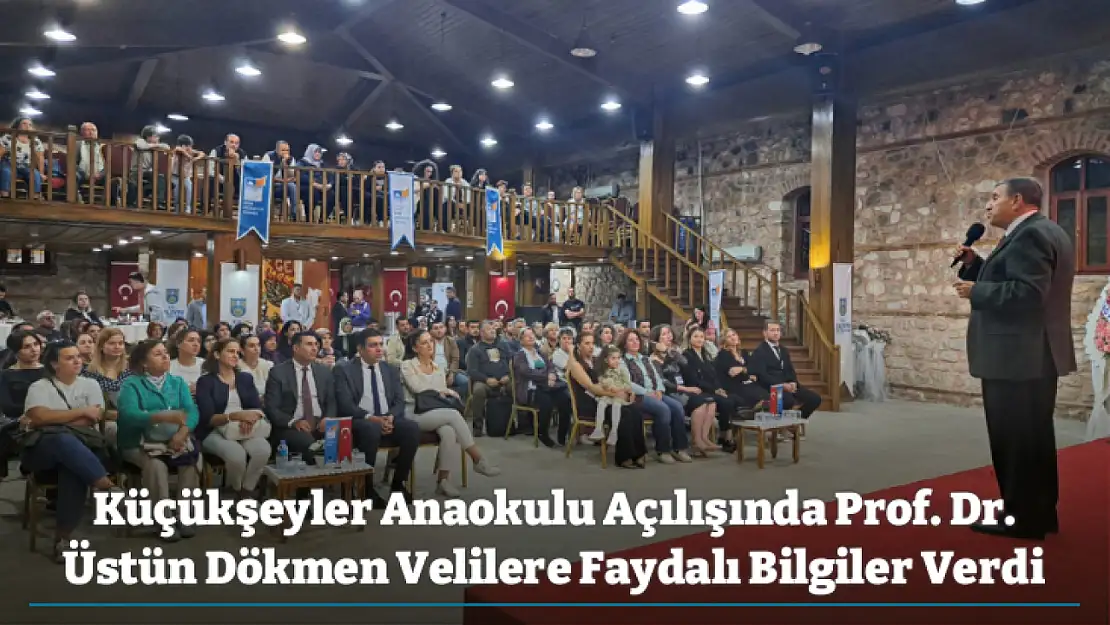 Küçükşeyler Anaokulu Açılışında Prof. Dr. Üstün Dökmen Velilere Faydalı Bilgiler Verdi