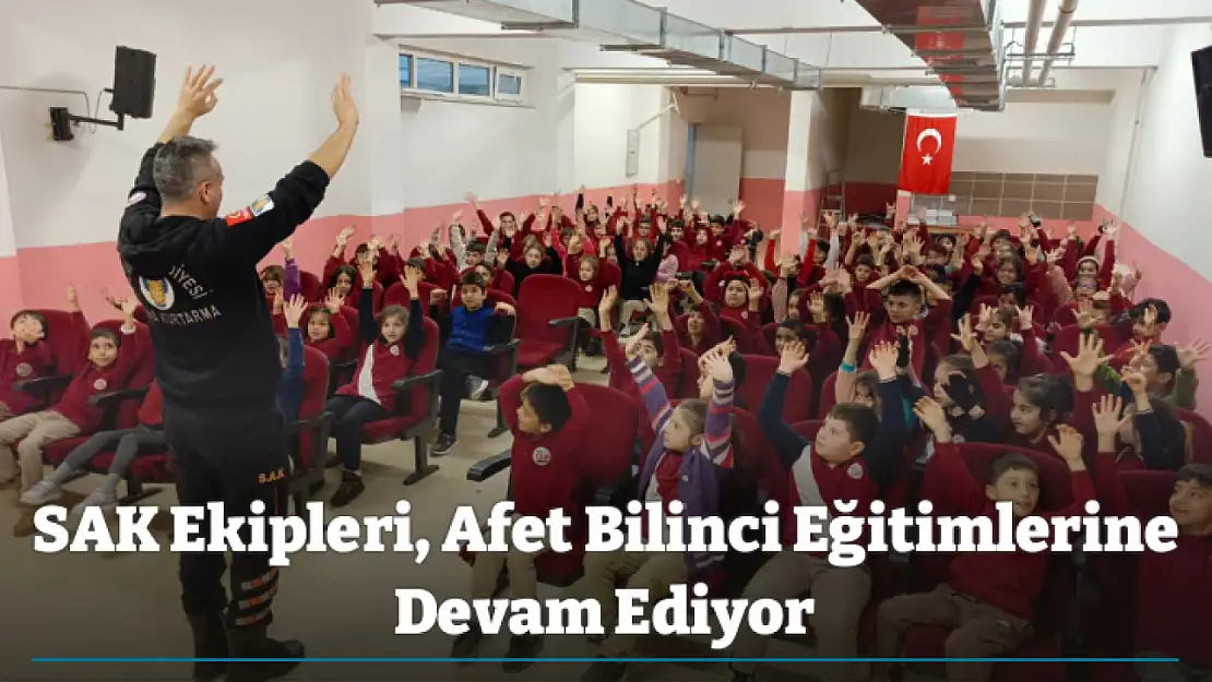 SAK Ekipleri, Afet Bilinci Eğitimlerine Devam Ediyor