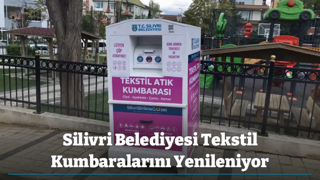 Silivri Belediyesi Tekstil Kumbaralarını Yenileniyor