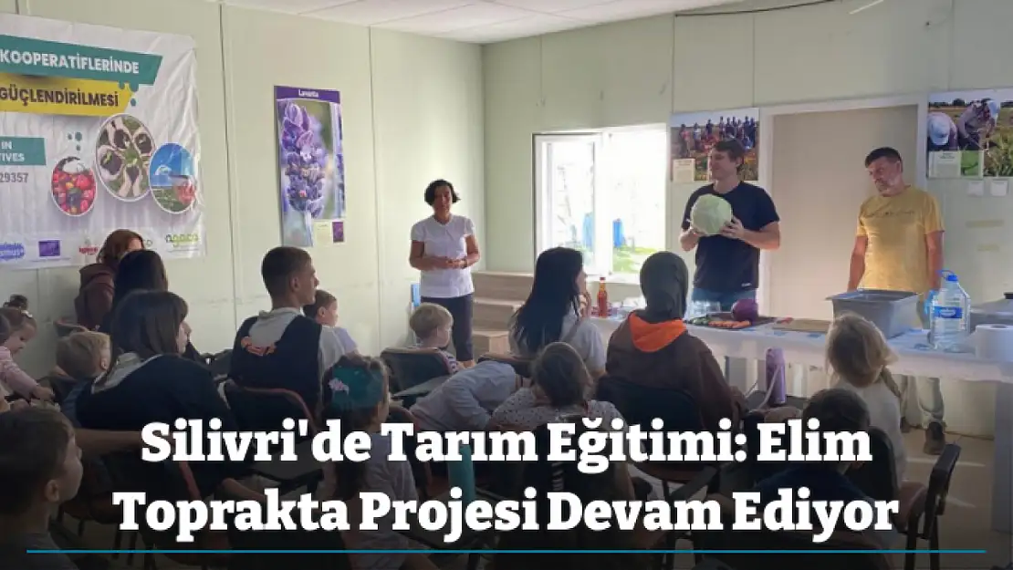 Silivri'de Tarım Eğitimi: Elim Toprakta Projesi Devam Ediyor