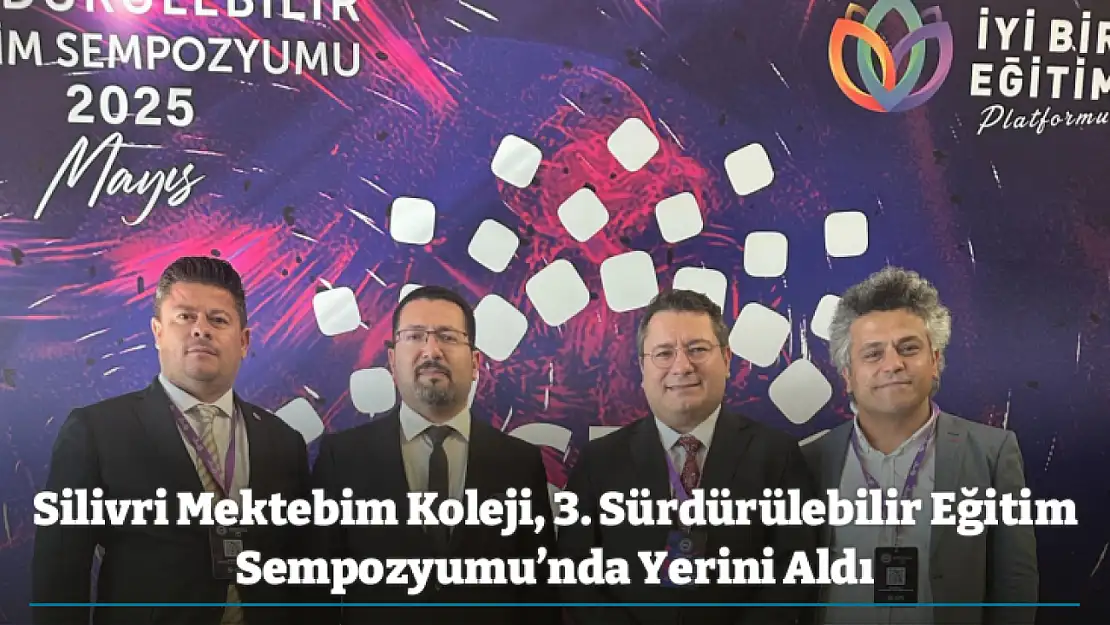 Silivri Mektebim Koleji, 3. Sürdürülebilir Eğitim Sempozyumu'nda Yerini Aldı