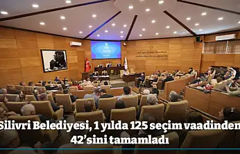 Silivri Belediyesi, 1 yılda 125 seçim vaadinden 42'sini tamamladı