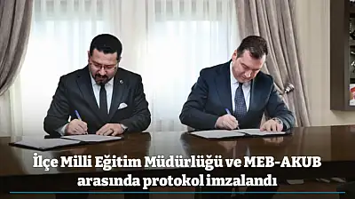 İlçe Milli Eğitim Müdürlüğü ve MEB-AKUB arasında protokol imzalandı