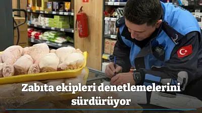 Zabıta ekipleri denetlemelerini sürdürüyor