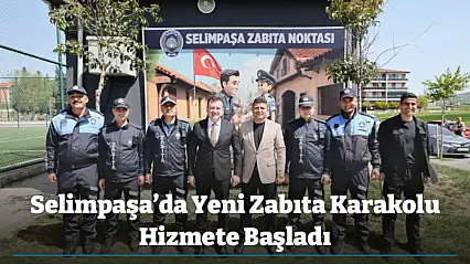 Selimpaşa'da Yeni Zabıta Karakolu Hizmete Başladı