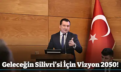 Geleceğin Silivri'si İçin Vizyon 2050!