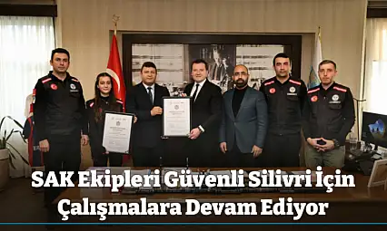 SAK Ekipleri Güvenli Silivri İçin Çalışmalara Devam Ediyor