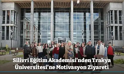 Silivri Eğitim Akademisi'nden Trakya Üniversitesi'ne Motivasyon Ziyareti