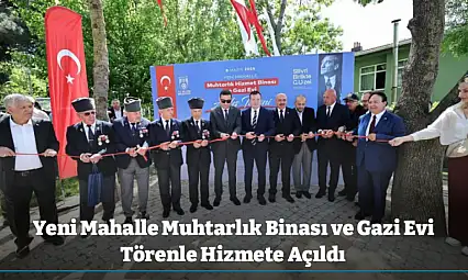 Yeni Mahalle Muhtarlık Binası ve Gazi Evi Törenle Hizmete Açıldı