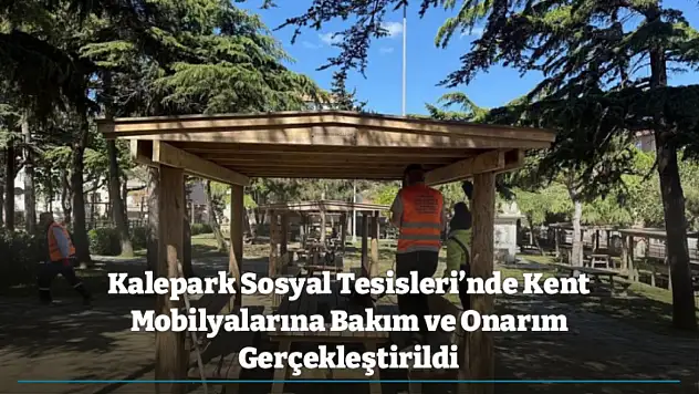 Kalepark Sosyal Tesisleri'nde Kent Mobilyalarına Bakım ve Onarım Gerçekleştirildi