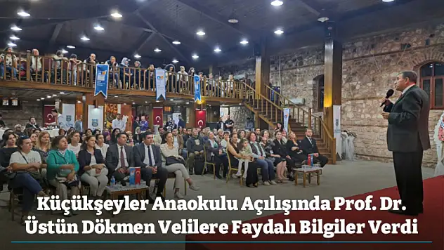 Küçükşeyler Anaokulu Açılışında Prof. Dr. Üstün Dökmen Velilere Faydalı Bilgiler Verdi