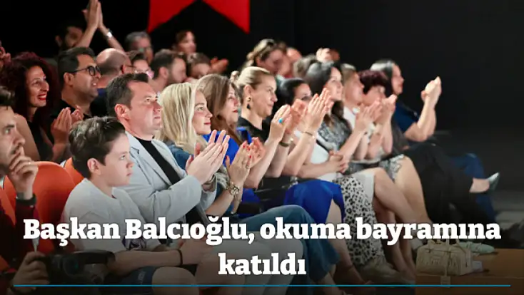 Başkan Balcıoğlu, okuma bayramına katıldı