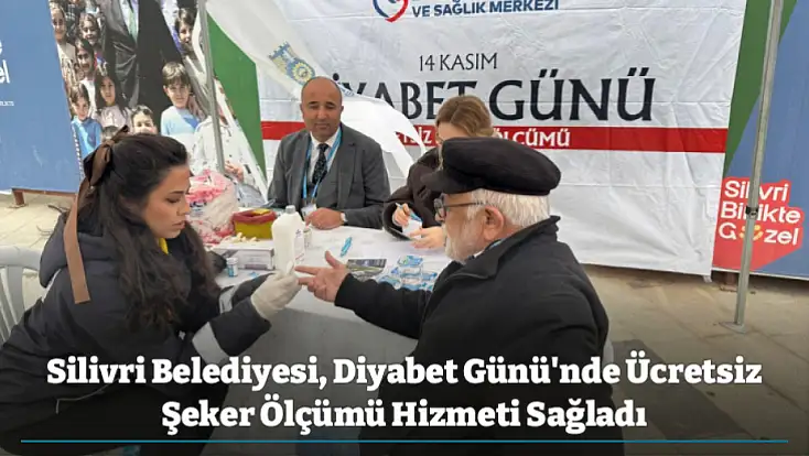 Silivri Belediyesi, Diyabet Günü'nde Ücretsiz Şeker Ölçümü Hizmeti Sağladı