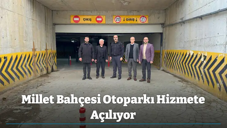 Millet Bahçesi Otoparkı Hizmete Açılıyor