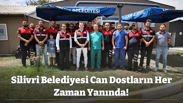 Silivri Belediyesi Can Dostların Her Zaman Yanında!